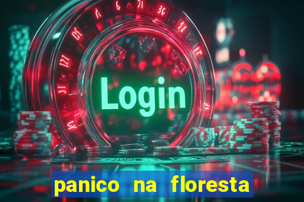 panico na floresta 2 filme completo dublado mega filmes